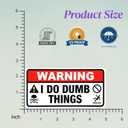 3 x (2 PCS) Warning I Do Dumb Things Sticker 5 inch, Funny Sayings Sarcasm Quotes Humorous Waterproof Vinyl Decals for Laptop, Car