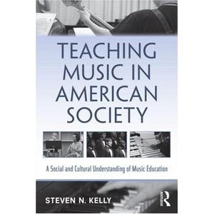 Teaching Music in American Society: A Social and Cultural Understanding of Music Education