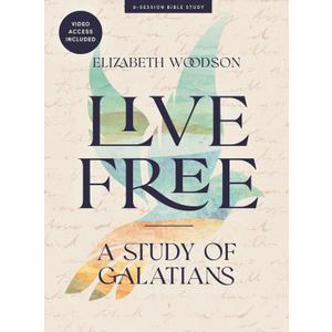 Live Free - Bible Study Book with Video Access: A Study of Galatians (Book)
