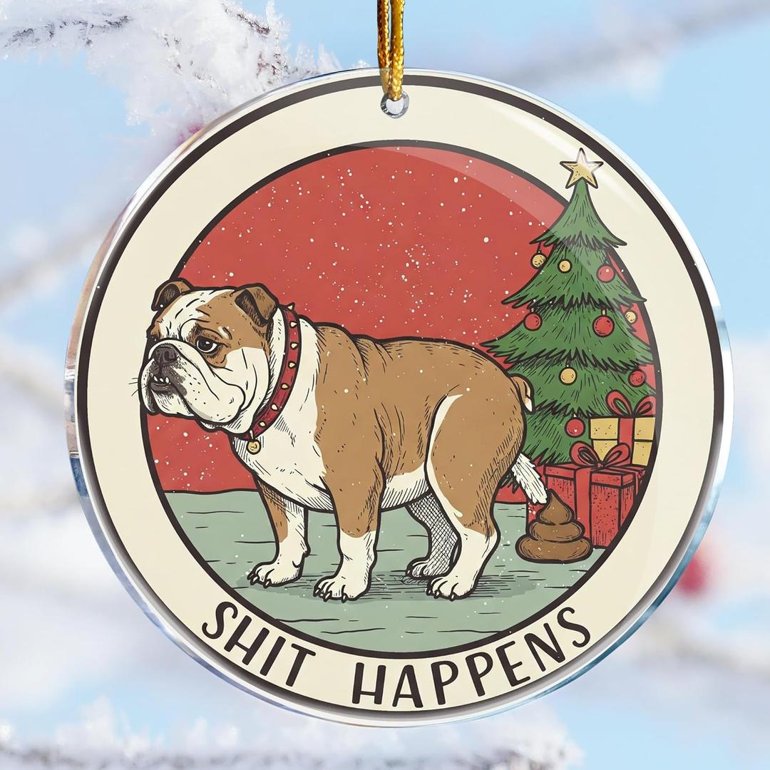 3 x Dog Shit 3 - Bulldog Pooping 2025 Shit Happens - Hilarious Adult Naughty Funny - Christmas Ornaments - Christmas Decorations - 3.6 in Acrylic - Funny Gag Gifts - White Elephant - Stocking Stuffers