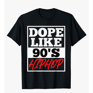 Dope like 90 s Hip Hop saying Rap Music Rapper T-Shirt 2XL