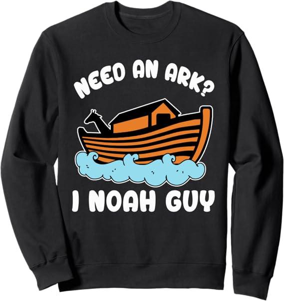 Need an Ark? I Noah (Know a) Guy Noah's Faith for Kids Pun Sweatshirt Black S