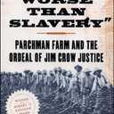 Worse than Slavery: Parchman Farm and the Ordeal of Jim Crow Justice (Paperback)