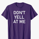 Don't Yell At Me, Funny, Jokes, Sarcastic T-Shirt size L