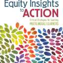 From Equity Insights to Action: Critical Strategies for Teaching Multilingual Learners