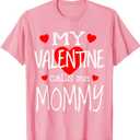 My Valentine Calls Me Mommy T-Shirt, S
