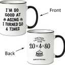 Funny 80th Birthday Mug Turned 20 4 Times - 11oz Coffee Cup Gift for Women & Men, 80 Year Old Birthday Gifts for Mom Dad Friends, Novelty 80th Birthday Decorations