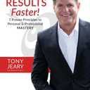 RESULTS Faster!: 7 Proven Principles to Personal & Professional Mastery