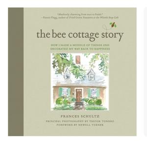 The Bee Cottage Story: How I Made a Muddle of Things and Decorated My Way Back to Happiness