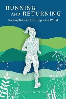 Vicki Ash Hunter Running and Returning: Seeking Balance in an Imperfect World Book by Vicki Ash Hunter