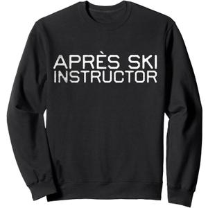 Apres Ski Instructor Tees Vintage Apres Ski Instructor Funny Drunk Skiing Winter Skier Sweatshirt OEKO-TEX STANDARD, 100