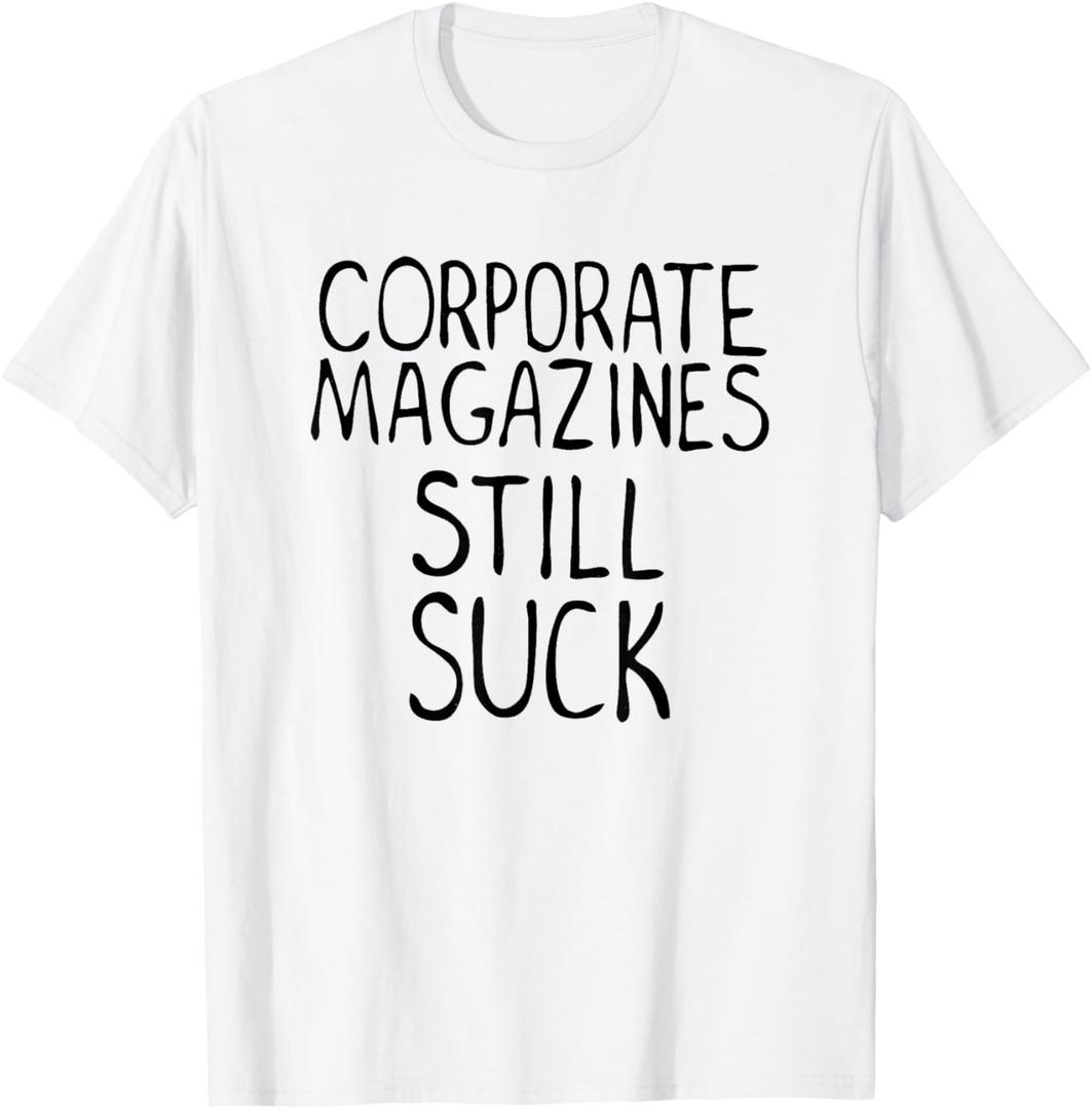 Corporate Magazines Still Suck 90s Grunge is Dead Music Rock T-Shirt, Large