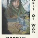 Korean Vignettes: Faces of War : 201 Veterans of the Korean War Recall That Forgotten War Their Experiences and Thoughts and Wartime Photographs of That Era