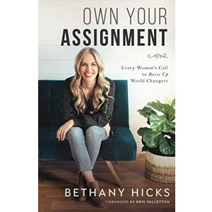 Own Your Assignment: Every Woman's Call To Raise Up World Changers