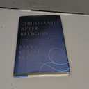 Christianity After Religion: The End of Church and the Birth of a New Spiritual Awakening