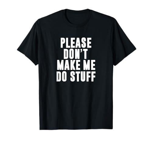 Please Don't Make Me Do Stuff for Lazy Teenager T-Shirt M