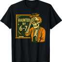 Haunted by 6-7 Funny Teacher 67 Halloween Skeleton Six Seven T-Shirt Size M