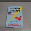 Breaking the Engagement: How China Won & Lost America