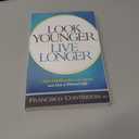 Look Younger, Live Longer: 10 Steps to Reverse Aging and Live a Vibrant Life