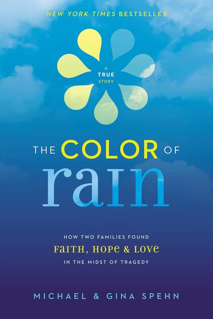 Michael Spehn and 1 more
The Color of Rain: How Two Families Found Faith, Hope, and Love in the Midst of Tragedy