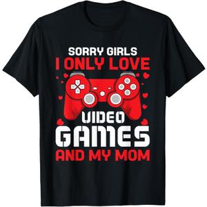 Sorry Girls I Only Love Video Games And My Mom Valentines T-Shirt, Size S