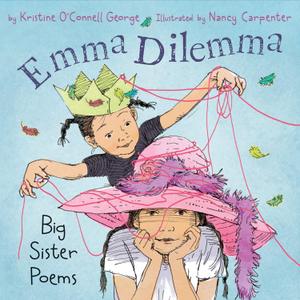 Emma Dilemma: Big Sister Poems (This book won the Claudia Lewis Award)