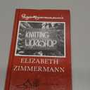 Elizabeth Zimmermanns Knitting Workshop - 1981 publication.