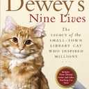 Dewey's Nine Lives: The Legacy of the Small-Town Library Cat Who Inspired Millions