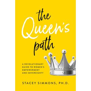 The Queen's Path: A Revolutionary Guide to Womens Empowerment and Sovereignty