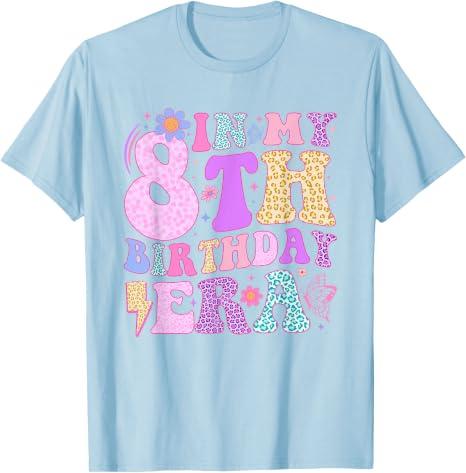 In My 8th Birthday Era Eight Bday 8 Year Old Birthday Girl T-Shirt (Baby Blue, M Youth)