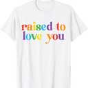 Raised To Love You LGBTQ Pride Month Equality Boys Girls T-Shirt S