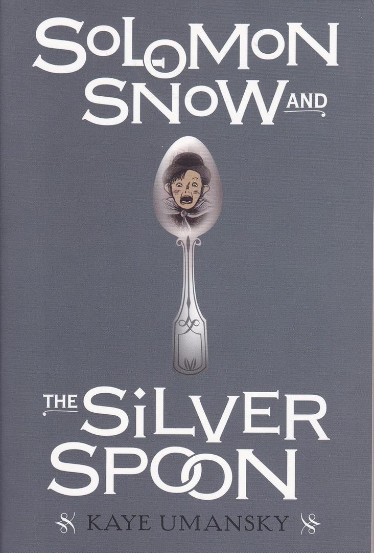 Kaye Umansky 
The Silver Spoon of Solomon Snow