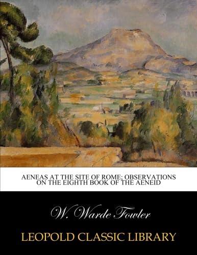 Aeneas at the site of Rome; observations on the eighth book of the Aeneid, Paperback