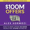 $100M Offers: How to Make Offers So Good People Feel Stupid Saying No - Paperback