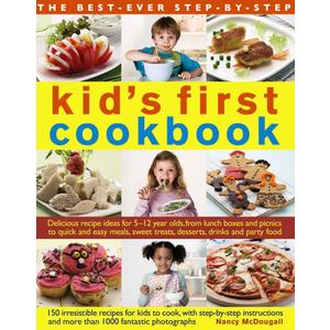 The Best-Ever Step-by-Step Kid's First Cookbook: Delicious Recipe Ideas For 5-12 Year Olds From Lunch Boxes And Picnics To Quick And Easy Meals, Sweet Treats, Desserts, Drinks And Party Food