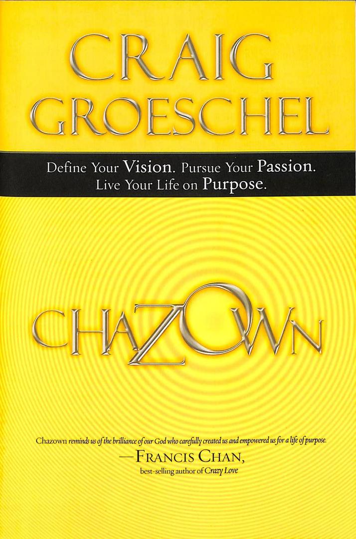 Chazown: Define Your Vision. Pursue Your Passion. Live Your Life on Purpose.