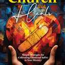 The Church That Heals: Simple Strategies for Cultivating Emotional Safety in Your Ministry by Breanna M Spriggs (Author)