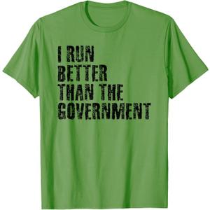 I Run Better Than The Government Funny Runner Gift T-Shirt (Green)