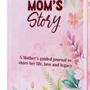 Mom, I Want To Hear Your Story Journal: Christmas Gifts For Moms Who Have Everything, Mom Book To Fill Out, Sentimental Birthday Gifts For Mothers Day, Thanksgiving, From Son or Daughter