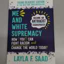 Me and White Supremacy: Young Readers' Edition: Become an Antiracist Changemaker, by Layla F. Saad (Author)