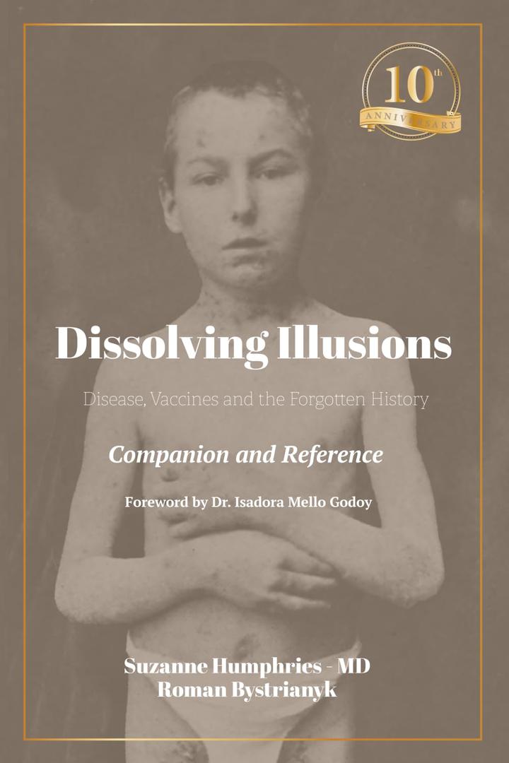 Dissolving Illusions: Disease, Vaccines, and the Forgotten History 10th Anniversary Edition Companion and Reference, Paperback