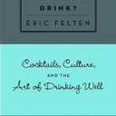 How's Your Drink?: Cocktails, Culture, and the Art of Drinking Well, Journal