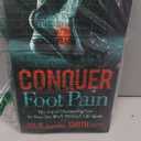 Conquer Foot Pain: The Art of Eliminating Pain So You Can Walk Through Life Again