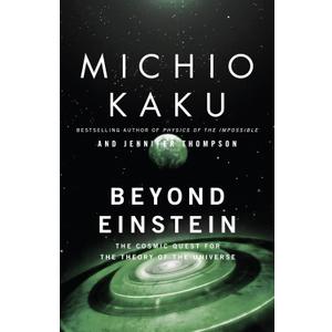 Beyond Einstein: The Cosmic Quest for the Theory of the Universe