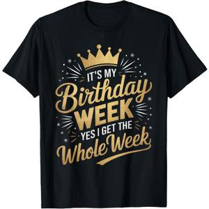 It's My Birthday Week Yes I Get The Whole Week Women Bday T-Shirt