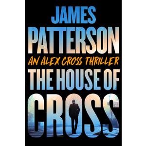 The House of Cross: An Alex Cross Thriller, by James Patterson (Author)