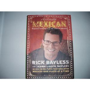 Authentic Mexican: Regional Cooking from the Heart of Mexico