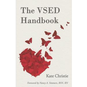 The VSED Handbook: A Practical Guide to Voluntarily Stopping Eating and Drinking