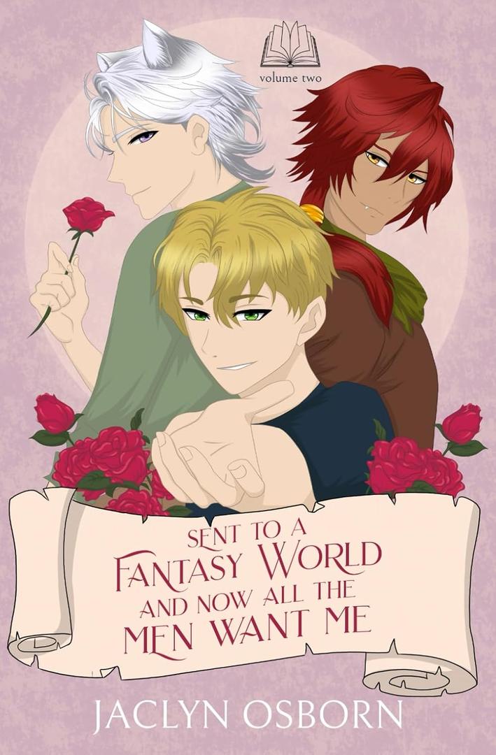 Sent To A Fantasy World and Now All the Men Want Me: Volume 2, Format: Paperback