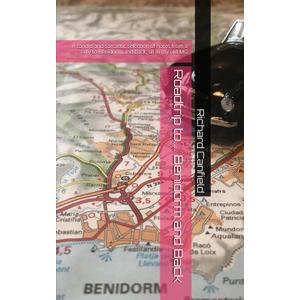 Roadtrip to.... Benidorm and Back: A candid and sarcastic selection of notes from a rally to Benidorm and back, all in my old MG (Travels in an old MG car) (Book)